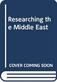 Researching the Middle East: Cultural, Conceptual, Theoretical and Practical Issues